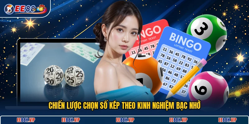 Chiến lược chọn số kép theo kinh nghiệm bạc nhớ