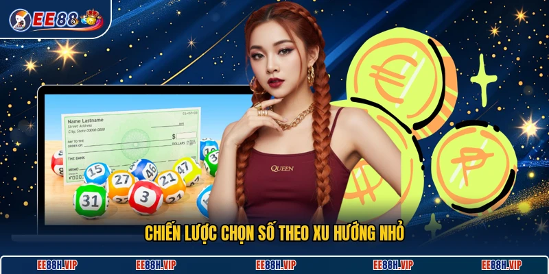 Chiến lược chọn số theo xu hướng nhỏ