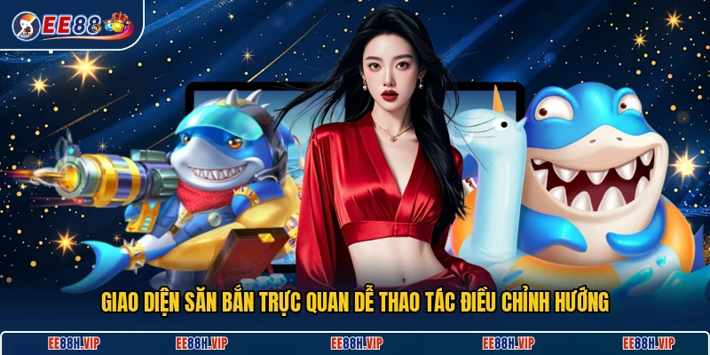Giao diện săn bắn trực quan dễ thao tác điều chỉnh hướng