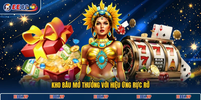 Kho báu mở thưởng với hiệu ứng rực rỡ