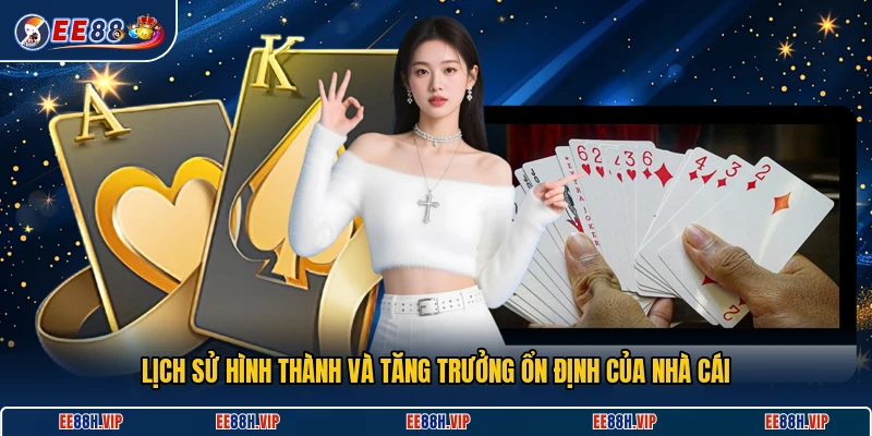 Lịch sử hình thành và tăng trưởng ổn định của nhà cái