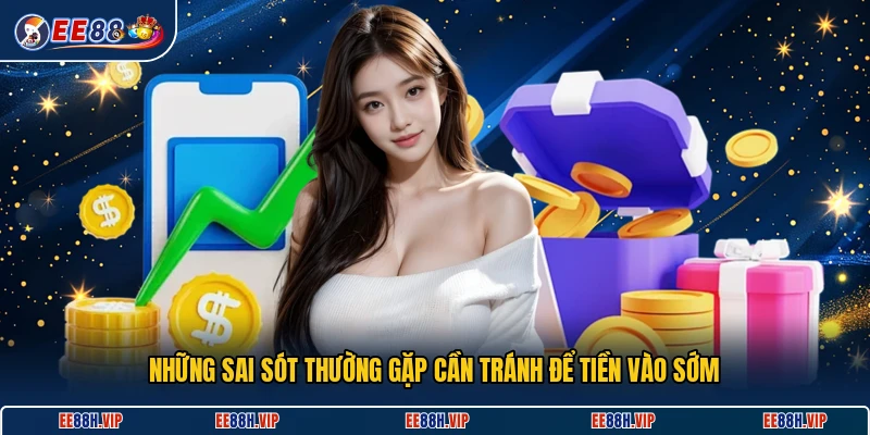 Những sai sót thường gặp cần tránh khi nạp tiền EE88
