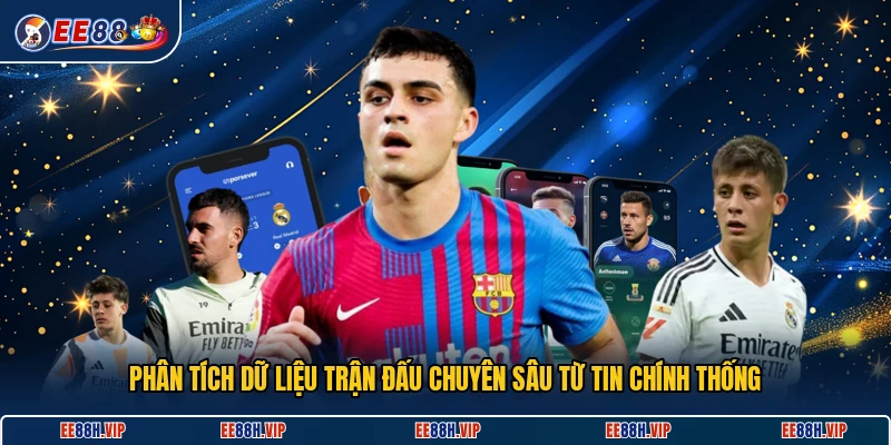 Phân tích dữ liệu trận đấu chuyên sâu từ tin chính thống