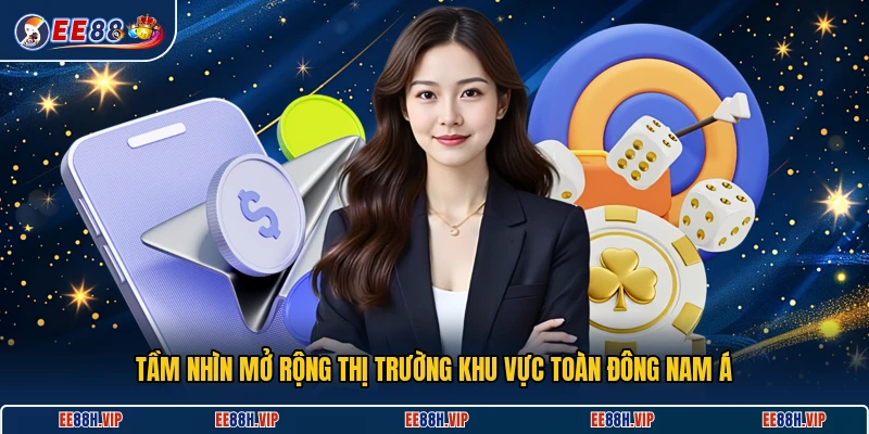 Tầm nhìn mở rộng thị trường khu vực toàn Đông Nam Á