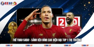 Thể Thao Saba – Sảnh Kèo Đỉnh Cao Hiện Đại Top 1 Thị Trường