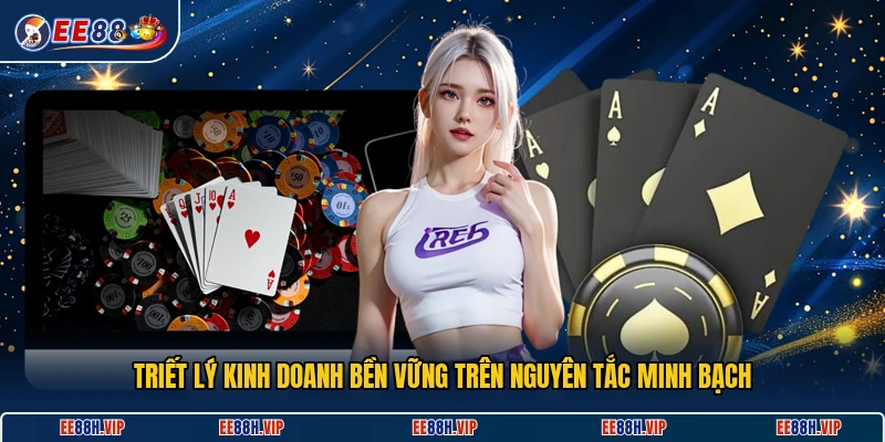 Triết lý kinh doanh bền vững trên nguyên tắc minh bạch
